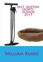 Best Boston Sports Humor 2015 1522839666 Book Cover
