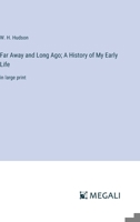Far Away and Long Ago; A History of My Early Life: in large print 3368349260 Book Cover