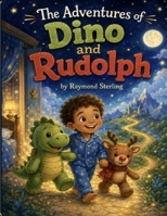 The Adventures of Dino and Rudolph B0HJZPHW25 Book Cover