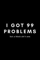 I Got 99 Problems But A Block Ain't One: Funny Water Polo Notebook Gift Idea For Waterpolo Player Training - 120 Pages (6" x 9") Hilarious Gag Present 1675578532 Book Cover