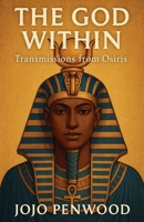 The God Within: Transmissions from Osiris B0FLB7BXWC Book Cover