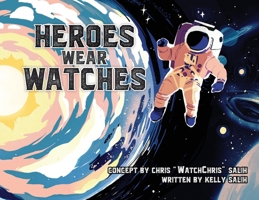 Heroes Wear Watches B0H2R3DD41 Book Cover