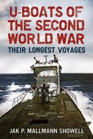 U-Boats of the Second World War: Their Longest Voyages 1781556342 Book Cover