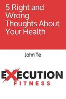 5 Right and Wrong Thoughts About Your Health 1080200495 Book Cover