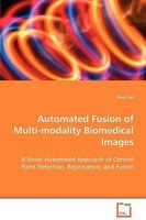 Automated Fusion of Multi-Modality Biomedical Images 3639066227 Book Cover