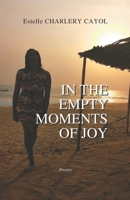 In the Empty Moments of Joy: Poetry B0FND2ZGHB Book Cover