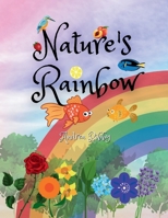 Nature's Rainbow 1915345375 Book Cover