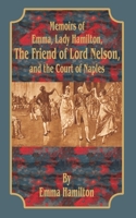 Memoirs of Emma, Lady Hamilton, the Friend of Lord Nelson, and the Court of Naples 0898753740 Book Cover
