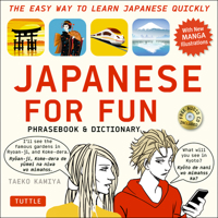 Japanese For Fun Phrasebook & Dictionary: The Easy Way to Learn Japanese Quickly (Includes Free Audio CD) 4805313986 Book Cover