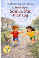 Sam and Pat Play Tag: Sam and the Map: An Early Phonics Reader for Beginning Readers (Letters A, M, S, T, P, I, N, C, H, R, D, and G) (The Littlest Readers Collection) B0GTHTSNS6 Book Cover
