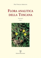 Flora Analitica Della Toscana: Vol. 8, Tomi I E II 8859621992 Book Cover