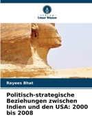 Politisch-strategische Beziehungen zwischen Indien und den USA: 2000 bis 2008 (German Edition) 6208395879 Book Cover