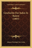 Geschichte Der Juden In Baiern (1803) 1161181202 Book Cover