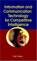 Information and Communications Technology for Competitive Intelligence (Advanced Topics in Global Information Management) 1591401429 Book Cover