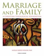 Marriage and Family: A Christian Theological Foundation 0884899772 Book Cover