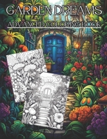 Garden Dreams: Advanced Coloring Book B0CTKGRMKB Book Cover