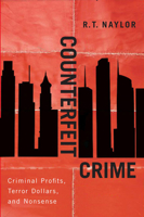 Counterfeit Crime: Criminal Profits, Terror Dollars, and Nonsense 0773543465 Book Cover