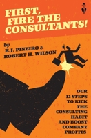 First, Fire The Consultants! 169366478X Book Cover
