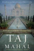 Taj Mahal: Passion and Genius at the Heart of the Moghul Empire 0802715117 Book Cover