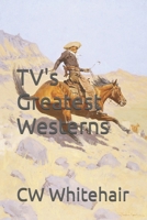 TV's Greatest Westerns B0FNMNLB93 Book Cover