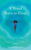 A Vessel Born to Float 1524892564 Book Cover