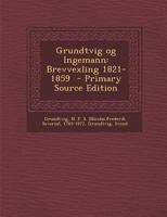 Grundtvig Og Ingemann: Brevvexling 1821-1859 1173114955 Book Cover