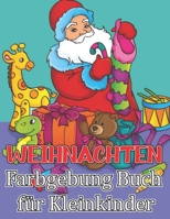 Weihnachten Farbgebung Buch Für Kleinkinder: Lustige und einfach zu gestaltende Seiten für Weihnachten, mit Weihnachtsmann, Rentieren, Schneemännern, ... Geschenken und mehr B08MX7JW8C Book Cover