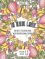 THE HEALING GARDEN: An Adult Coloring Book with Inspirational Sayings B08DSX3JBR Book Cover