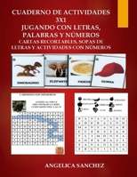 Cuaderno de Actividades 3x1 J U G A N D O C O N L E T R a S, P A L A B R as Y N Ú M E R O S: Cartas Recortables, Sopas de Letras Y Actividades Con Núm B08CG89LH7 Book Cover