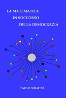 La matematica in soccorso della democrazia: Cosa significa votare e come si pu� migliorare il voto 1092343970 Book Cover