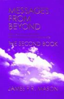 Messages from Beyond, the Second Book: Spirit-Side Communications After the Passing of the Author's Wife 0969988214 Book Cover