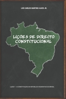 LIÇÕES DE DIREITO CONSTITUCIONAL: Lição 1 - a Constituição da República Federativa do Brasil 6500211219 Book Cover