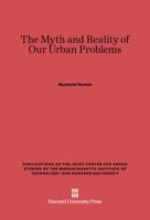 The myth and reality of our urban problems 0674865197 Book Cover