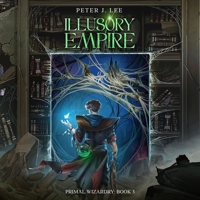 Illusory Empire: Primal Wizardry, Book 3 B0GKP1Q17H Book Cover