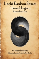 Uechi Kanbun Sensei -- Life and Legacy, Appendices Two B0GZ2CVKK5 Book Cover