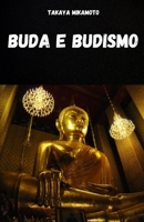 BUDA E BUDISMO. A VIDA E O PENSAMENTO DE BUDA: OS CONCEITOS-CHAVE DO BUDISMO ANALISADOS EM SUA SIMPLICIDADE E ESSÊNCIA (Portuguese Edition) B0FK4SQVW1 Book Cover