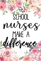 School Nurses Make A Difference: School Nurse Gifts, Journal, Teacher Appreciation Notebook, Gift For Nurse, College Ruled Notebook Unique Diary, Sarcastic Humor Gag ... secret santa, christmas, appre 1673489060 Book Cover