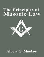 The Principles of Masonic Law 1638233675 Book Cover