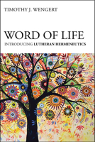 Word of Life: Introducing Lutheran Hermeneutics 1506402828 Book Cover