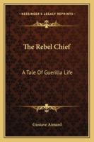 The Rebel Chief 1518807984 Book Cover