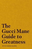 The Gucci Mane Guide to Greatness 1982146796 Book Cover