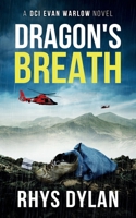 Dragon's Breath: A Black Beacon's Murder Mystery (DCI Evan Warlow Crime Thriller) 1915185351 Book Cover