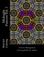 Midnight Patterns Vol. 1: A Stress Management Coloring Book for Adults 1530070473 Book Cover