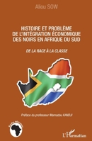 Histoire et problème de l'intégration économique des noirs en Afrique du Sud: De la race à la classe (Harmattan Sénégal) (French Edition) 2343051593 Book Cover