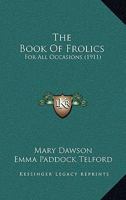 The Book Of Frolics: For All Occasions 1165677660 Book Cover