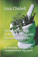 Aromatherapy: a Definitive Guide to Essential Oils 1973164590 Book Cover