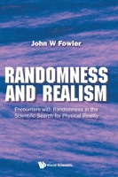 Randomness and Realism: Encounters With Randomness in the Scientific Search for Physical Reality 981124345X Book Cover