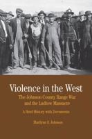 Violence in the West: The Johnson County Range War and Ludlow Massacre: A Brief History with Documents (The Bedford Series in History and Culture) 0312445792 Book Cover