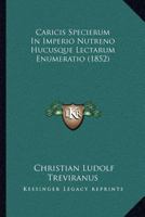 Caricis Specierum In Imperio Nutreno Hucusque Lectarum Enumeratio (1852) 1168019893 Book Cover