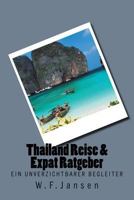Thailand Reise & Expat Ratgeber: Ein unverzichtbarer Begleiter 1535224878 Book Cover